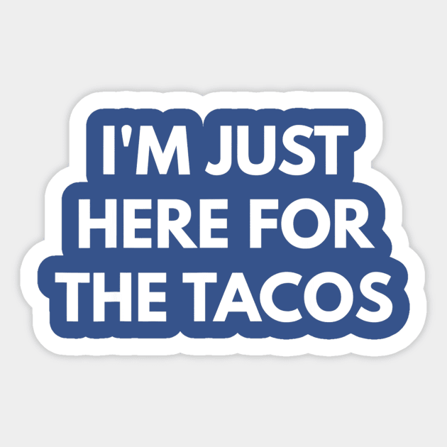 i'm here for the tacos Sticker by Hunters shop